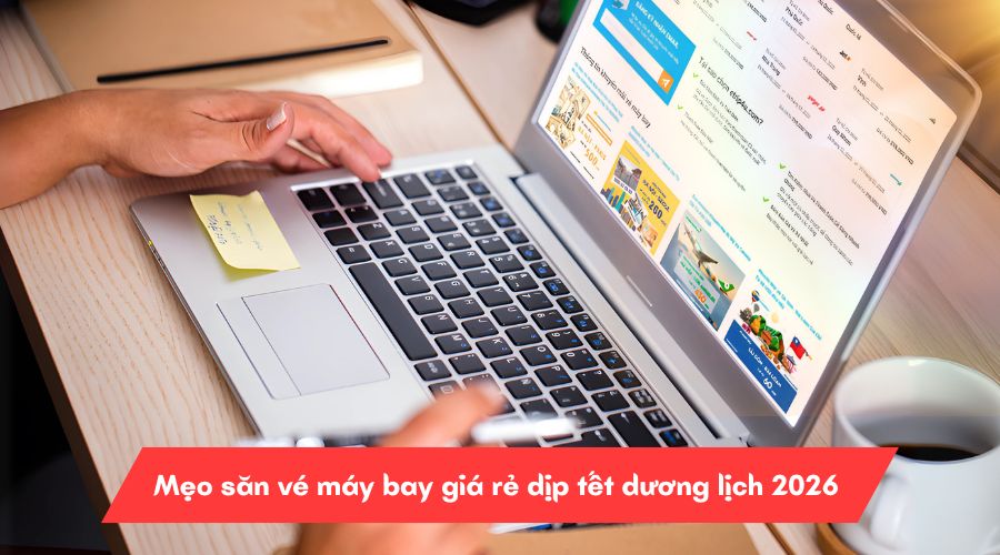 Mẹo săn vé máy bay giá rẻ dịp tết dương lịch 2026