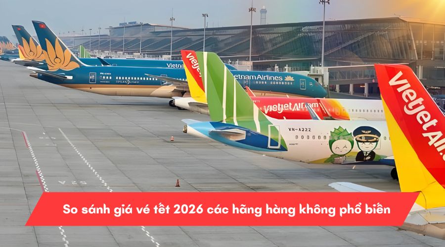 So sánh giá vé tết 2026 các hãng hàng không phổ biến