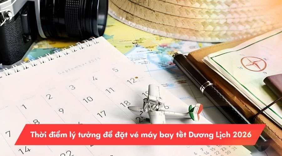 Thời điểm lý tưởng để đặt vé máy bay tết Dương Lịch 2026